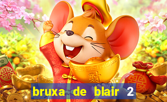 bruxa de blair 2 filme completo dublado